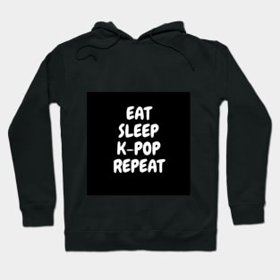 EAT, SLEEP, K-POP, REPEAT Hoodie